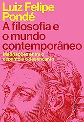 A filosofia e o mundo contemporâneo: Meditações entre o espanto e o desencanto