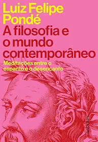 A filosofia e o mundo contemporâneo: Meditações entre o espanto e o desencanto