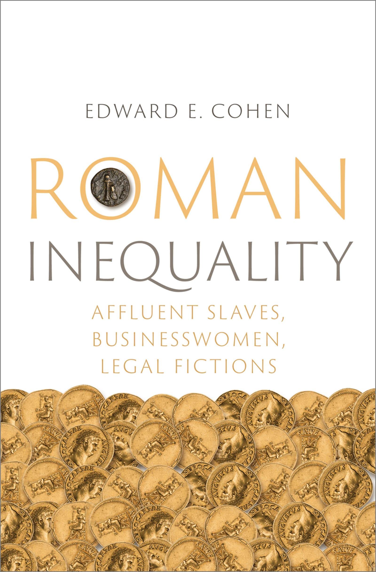 Roman Inequality: Affluent Slaves, Businesswomen, Legal Fictions