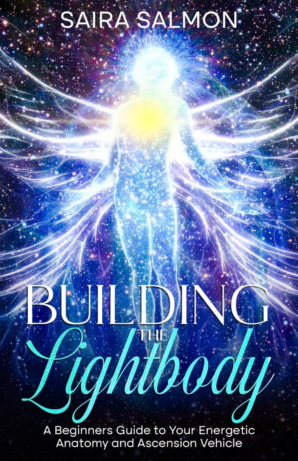 Building the Lightbody: A Beginners Guide to Your Energetic Anatomy and Ascension Vehicle (Pathways to Consciousness)