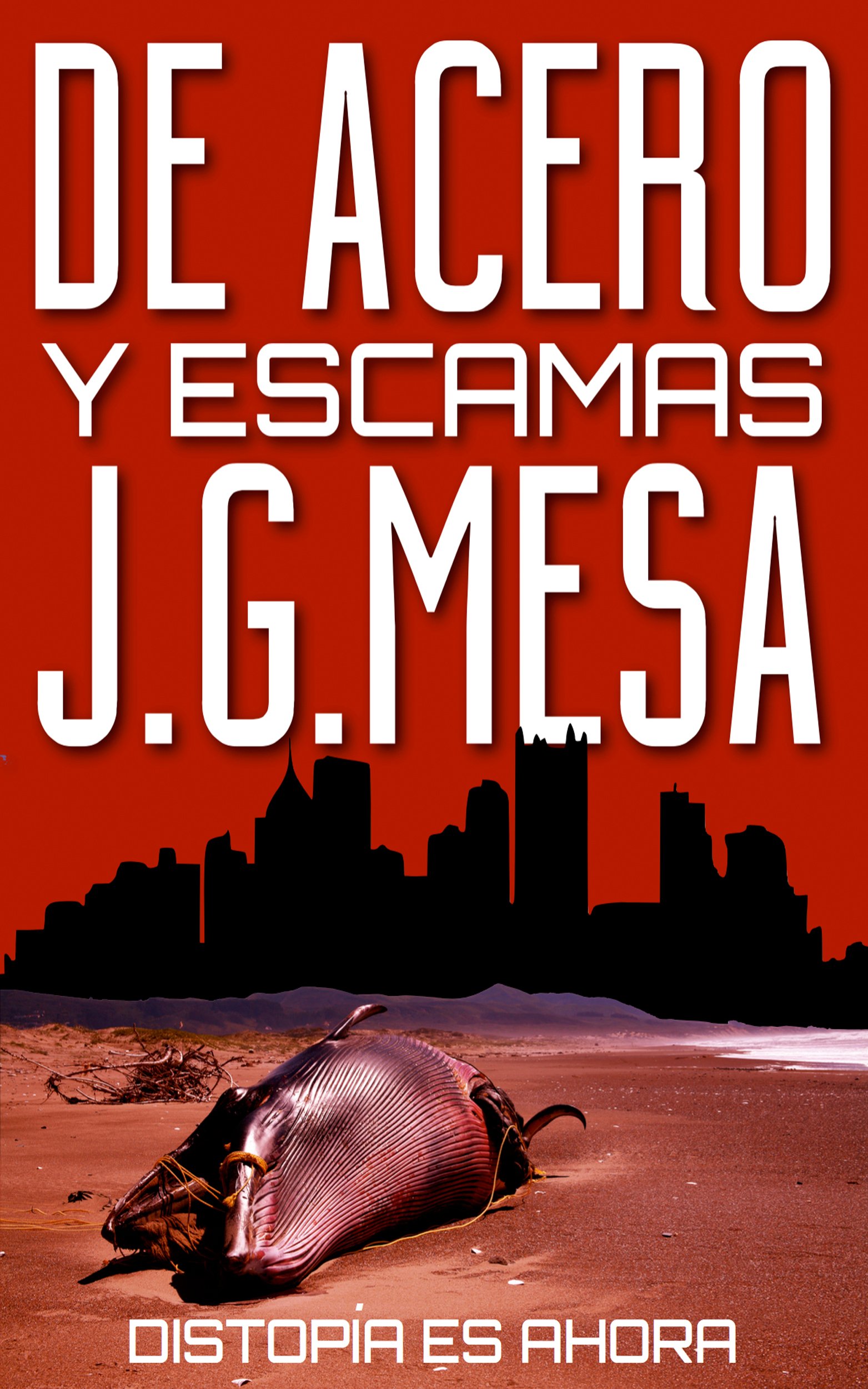 De acero y escamas: Distopía es ahora (Spanish Edition)