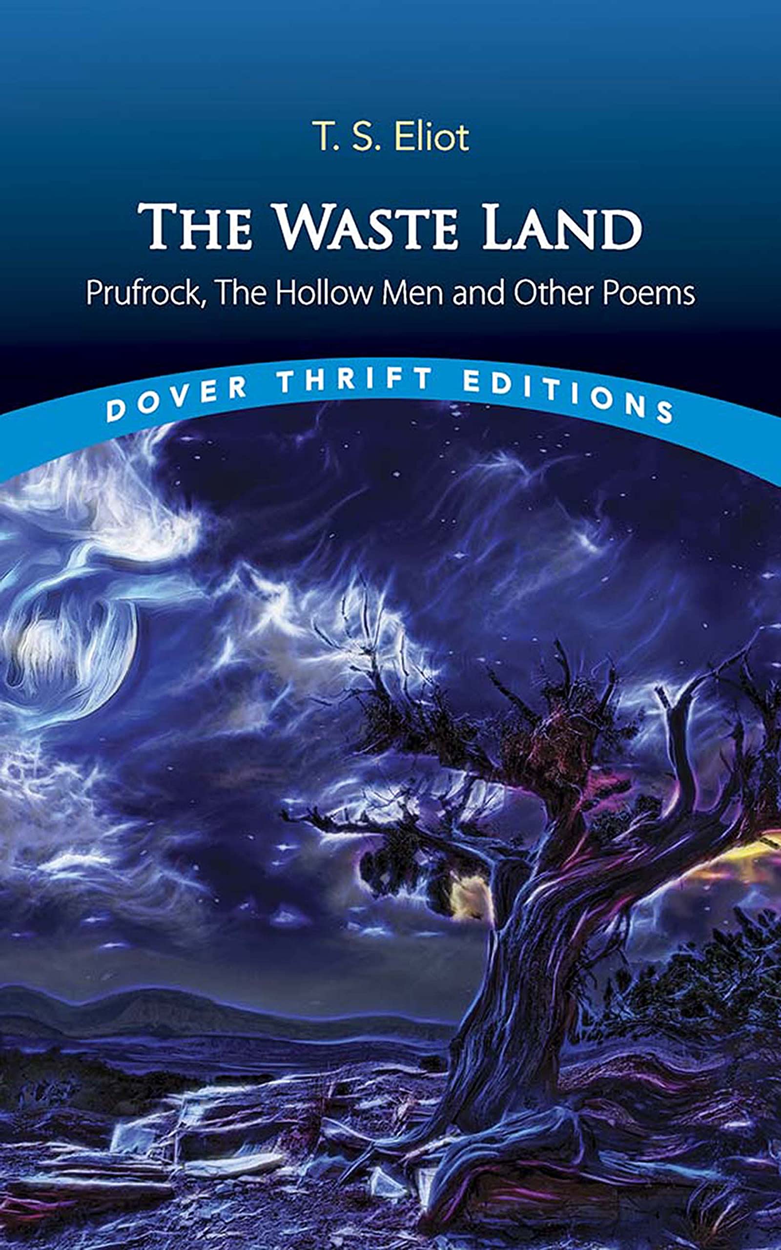 The Waste Land, Prufrock, The Hollow Men, and Other Poems by T. S. Eliot
