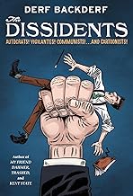 The Dissidents: Autocrats! Vigilantes! Communists! And Cartoonists!