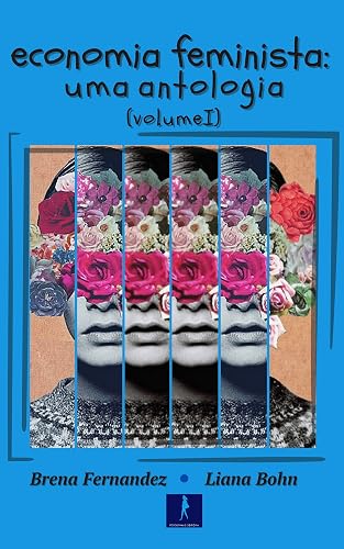 Economia Feminista: uma antologia (Volume 1)