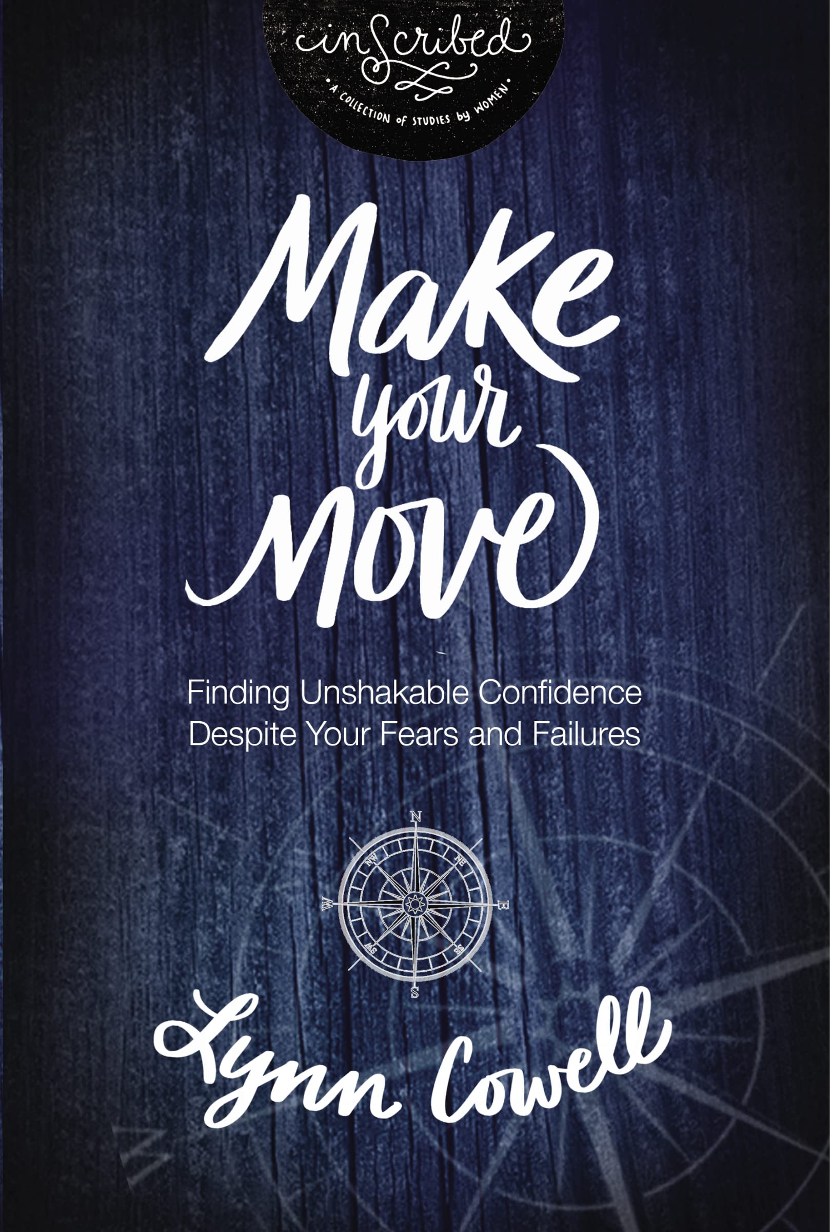 Buy Make Your Move: Finding Unshakable Confidence Despite Your Fears and Failures (InScribed Collection) — BookShops.in