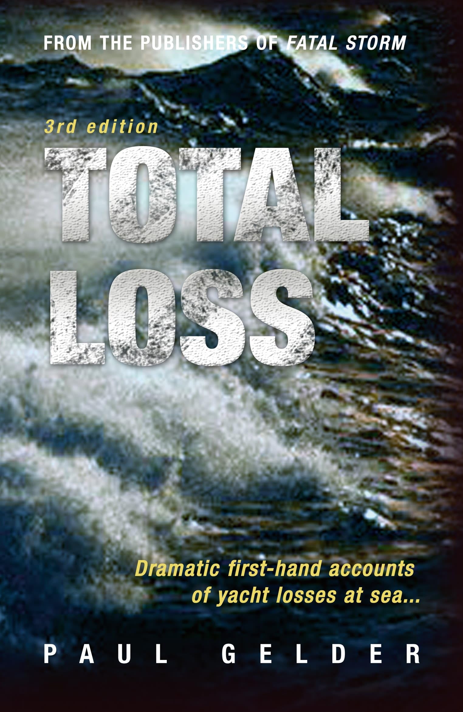 Buy Total Loss: Dramatic First-Hand Accounts of Yacht Losses at Sea — BookShops.in