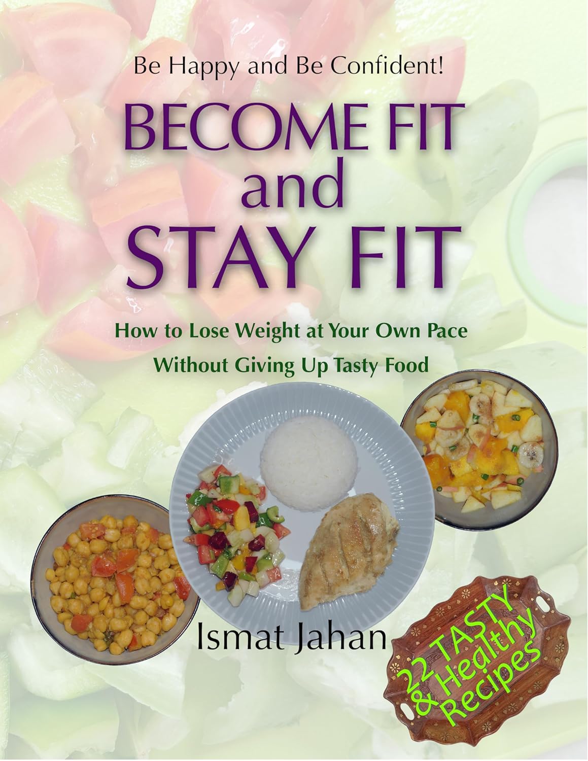 BECOME FIT and STAY FIT: How to Lose Weight at Your Own Pace Without Giving Up Tasty Food      [Print Replica] Kindle Edition