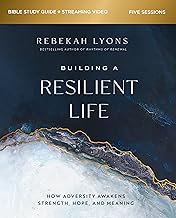 Building a Resilient Life Bible Study Guide plus Streaming Video: How Adversity Awakens Strength, Hope, and Meaning