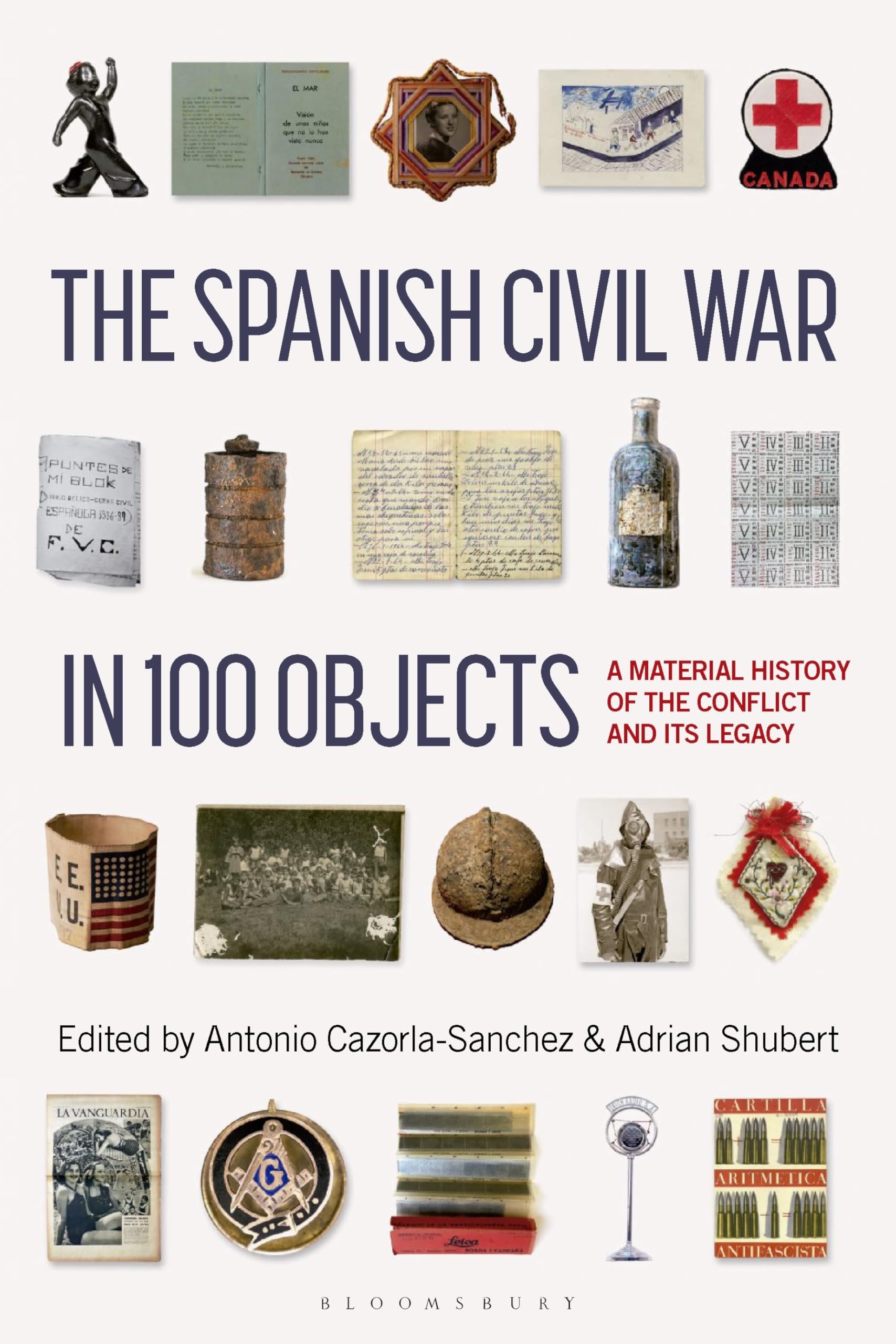 The Spanish Civil War in 100 Objects : A Material History of the Conflict and its Legacy
