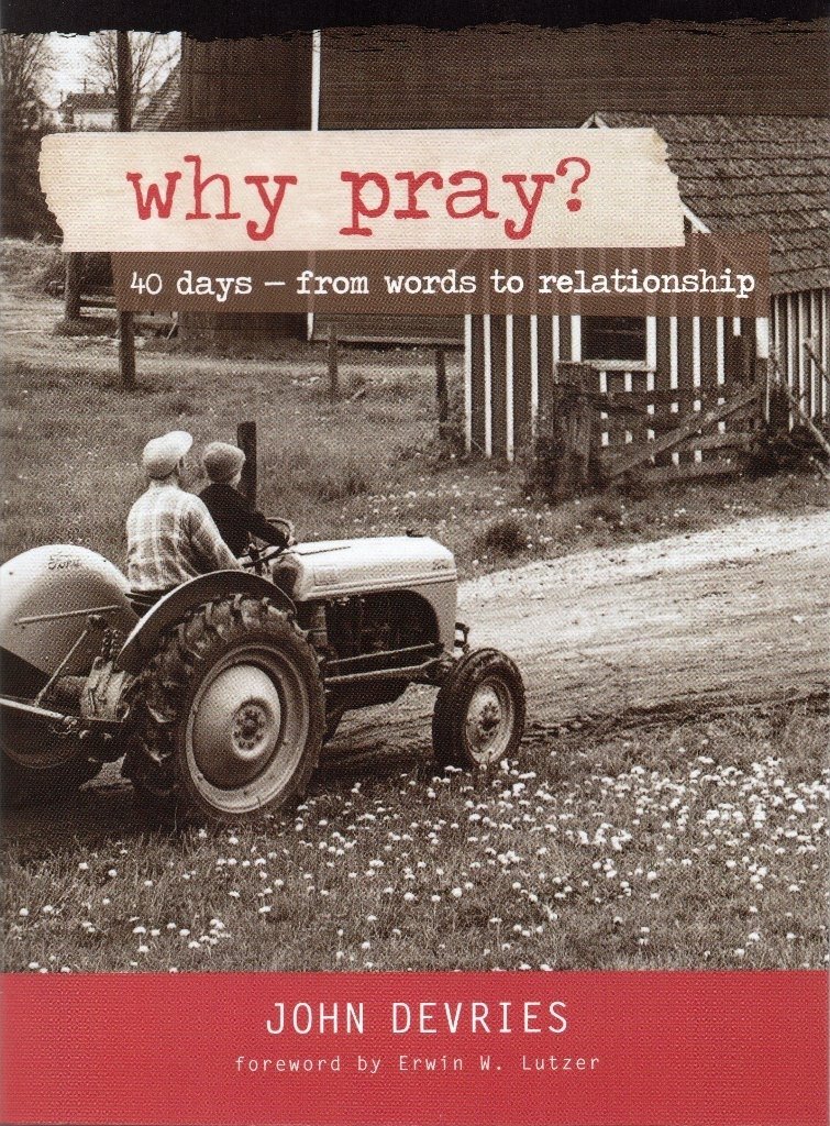 Why Pray?: 40 Days from Words to Relationship