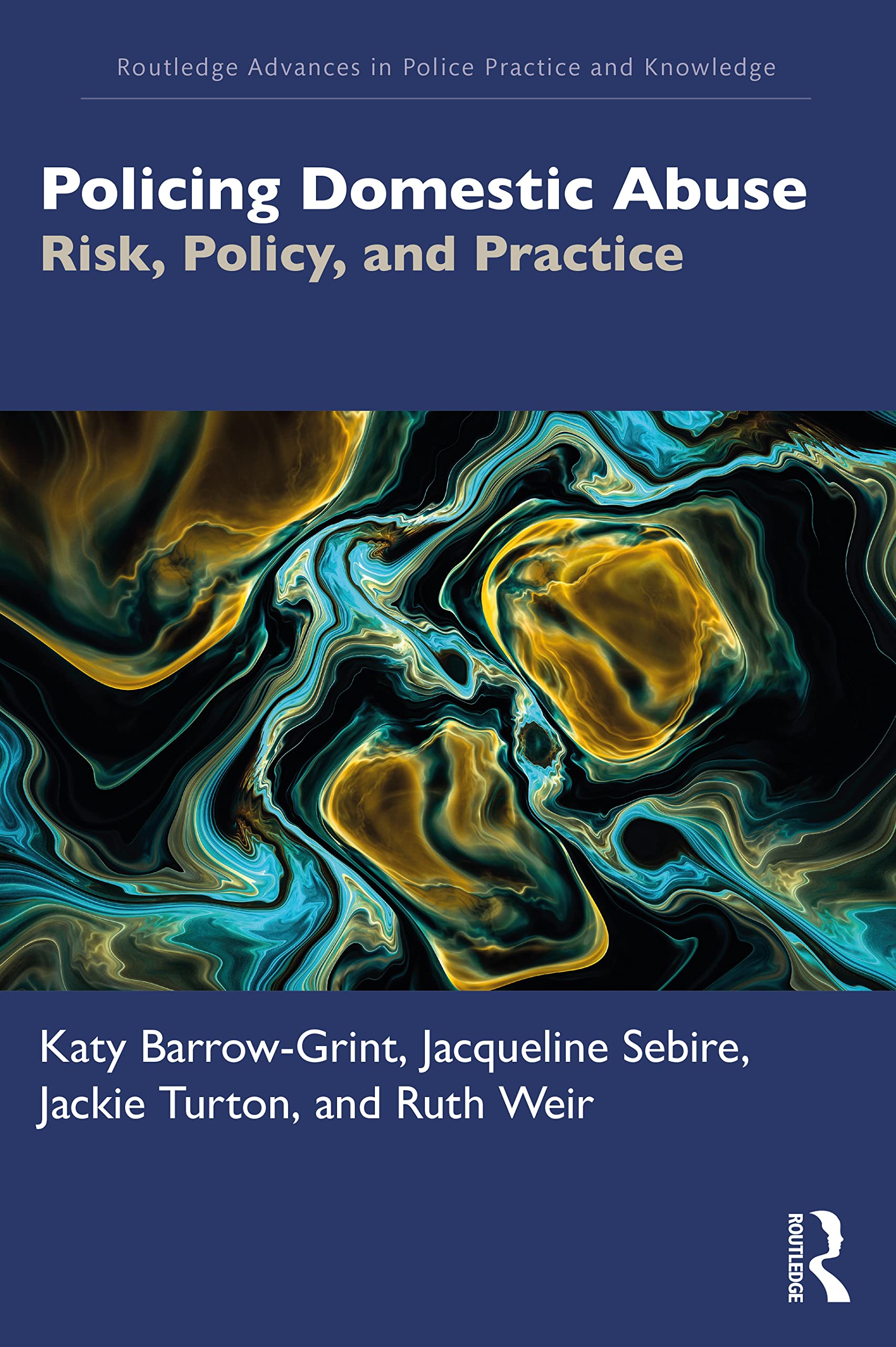 Policing Domestic Abuse : Risk, Policy and Practice by Jacqueline Sebire, ...