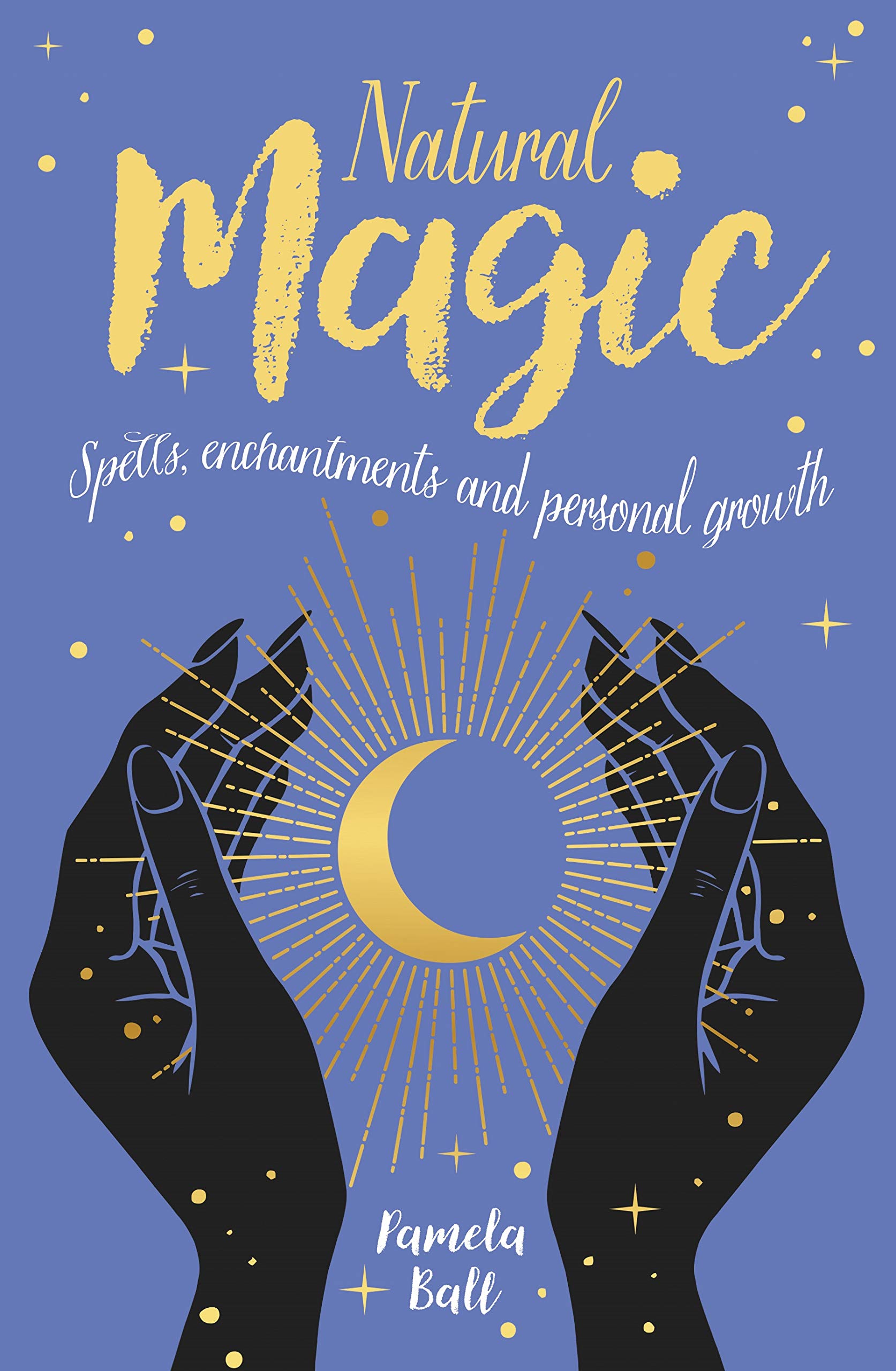 Natural Magic: Spells, Enchantments and Personal Growth (Arcturus Inner Self Guides, 4)