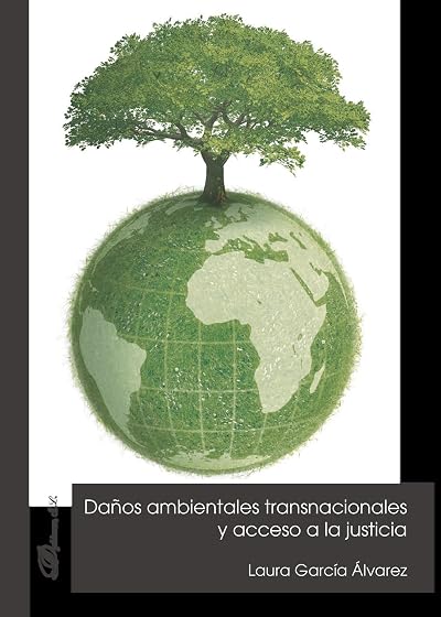 Daños ambientales transnacionales y acceso a la justicia