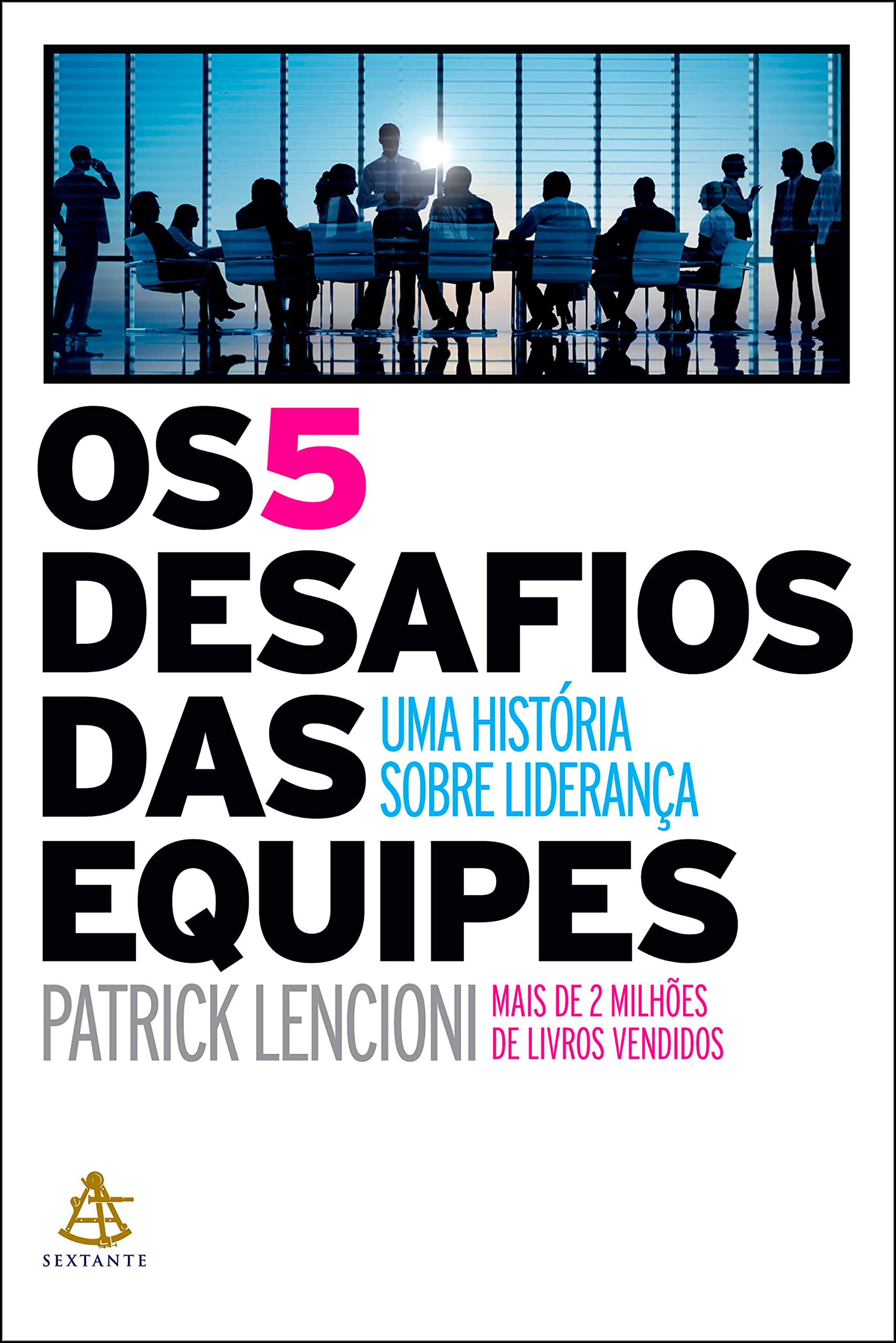 Os 5 desafios das equipes: Uma história sobre liderança (Portuguese Edition)