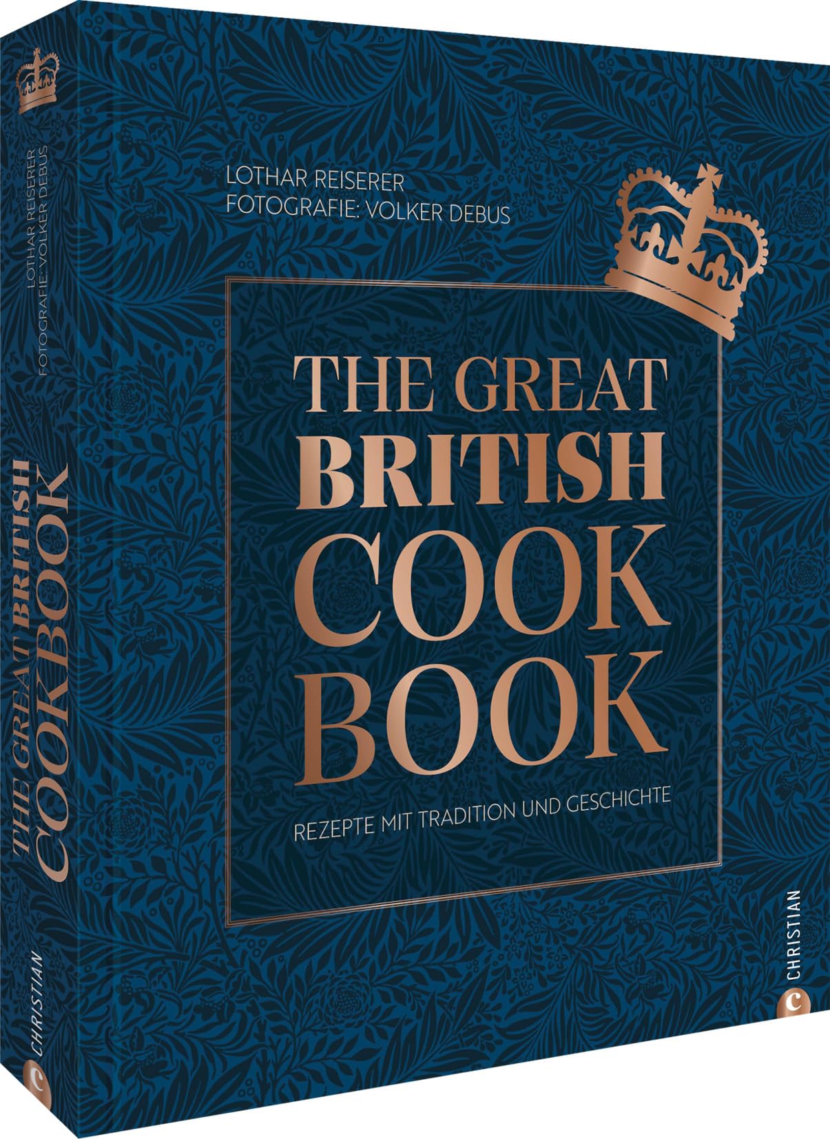 The Great British Cookbook: Rezepte mit Tradition und Geschichte – Entdecken Sie die Vielfalt britischer Küche von klassisch bis modern für jeden Anlass.