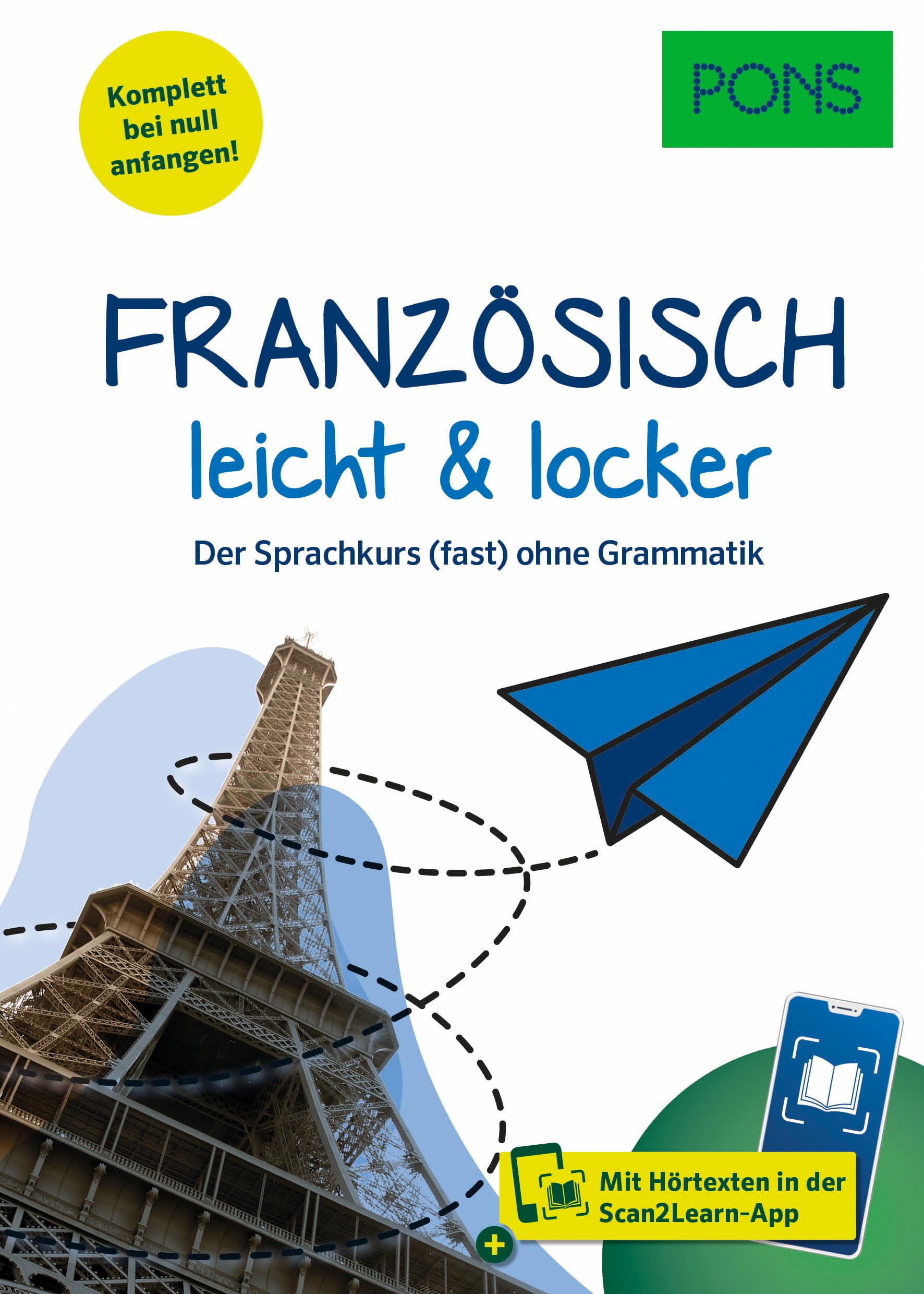 PONS Französisch leicht & locker: Der Sprachkurs (fast) ohne Grammatik mit Hörtexten in der Scan2Learn-App (PONS leicht und locker)