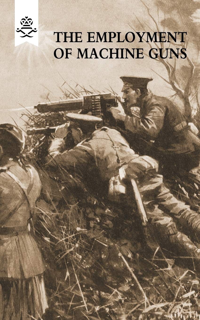 The Employment of Machine Guns
