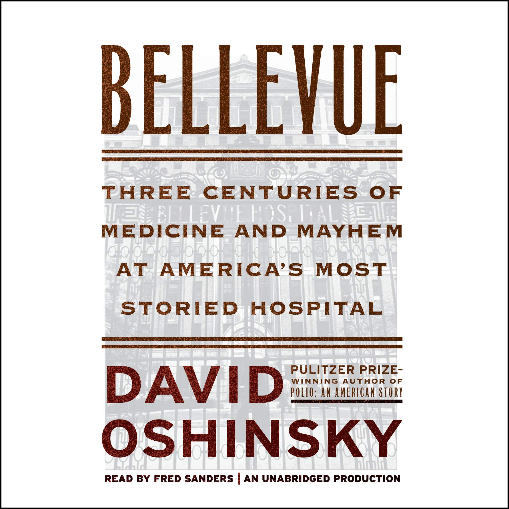 Three Centuries of Medicine and Mayhem at America's Most Storied Hospital