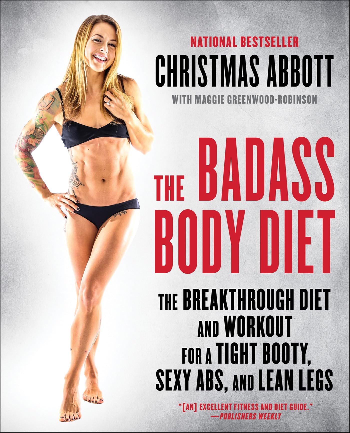 The Badass Body Diet: The Breakthrough Diet and Workout for a Tight Booty, Sexy Abs, and Lean Legs (The Badass Series)
