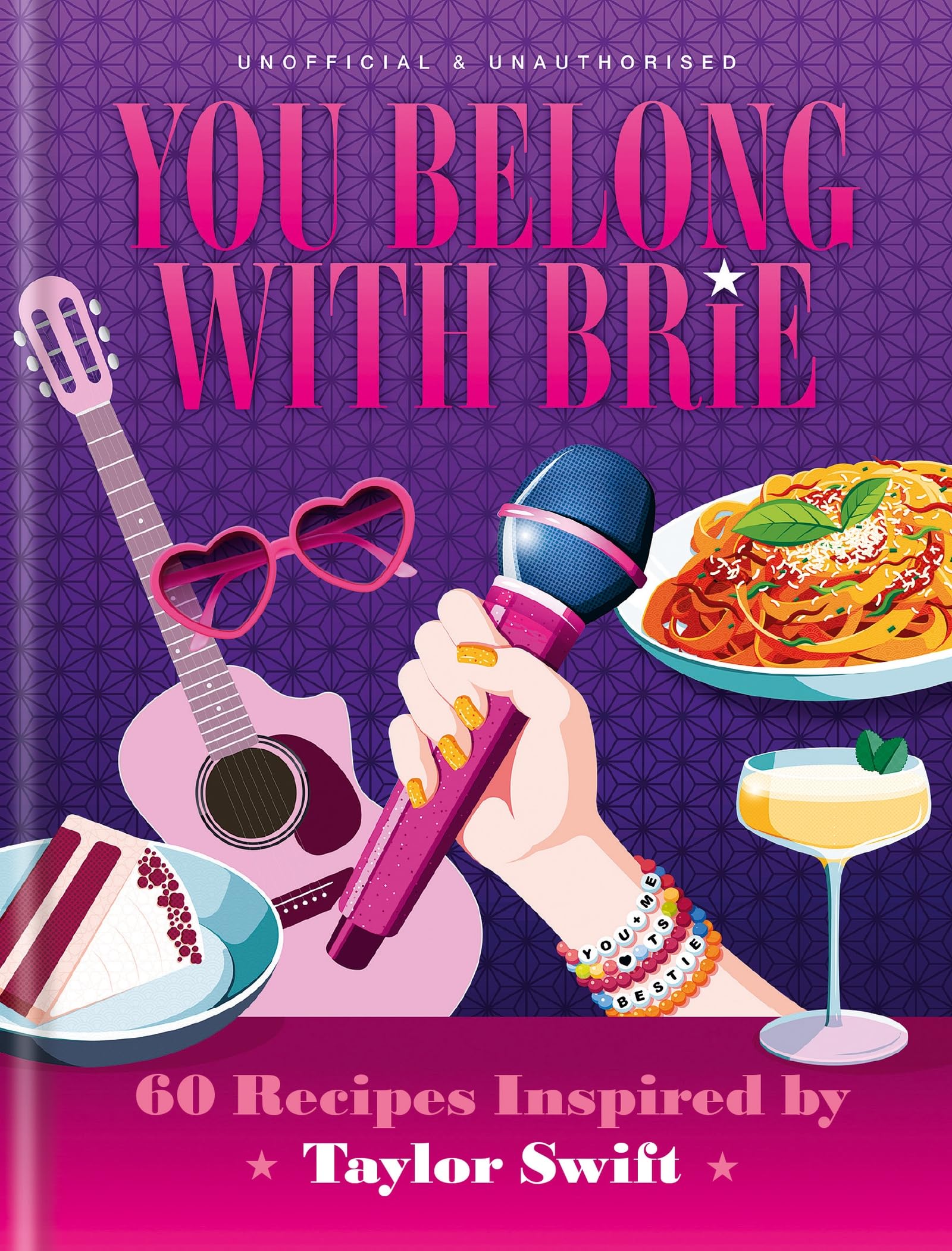 You Belong with Brie: 60 Recipes Inspired by Taylor Swift, for Any Era