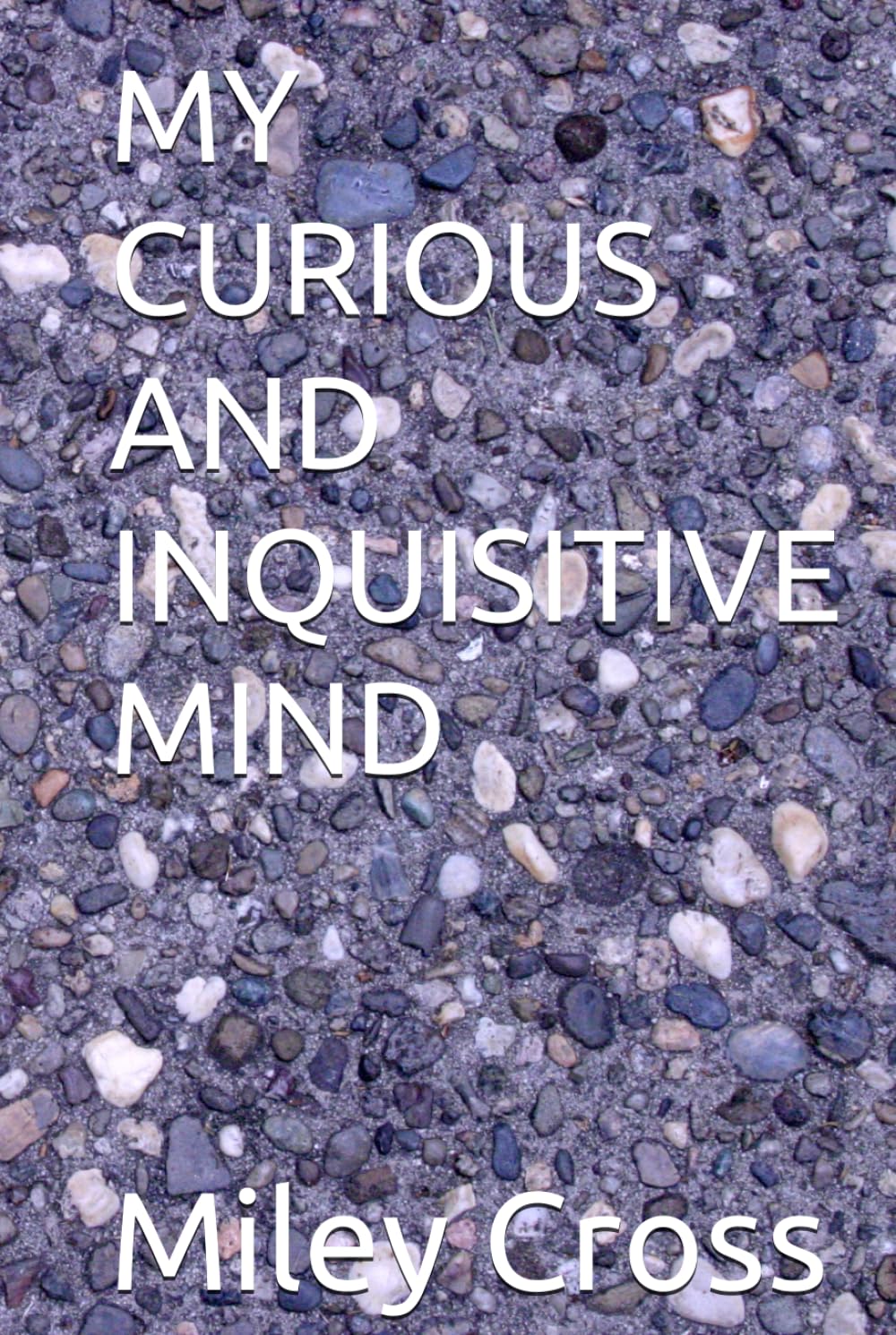 MY CURIOUS AND INQUISITIVE MIND