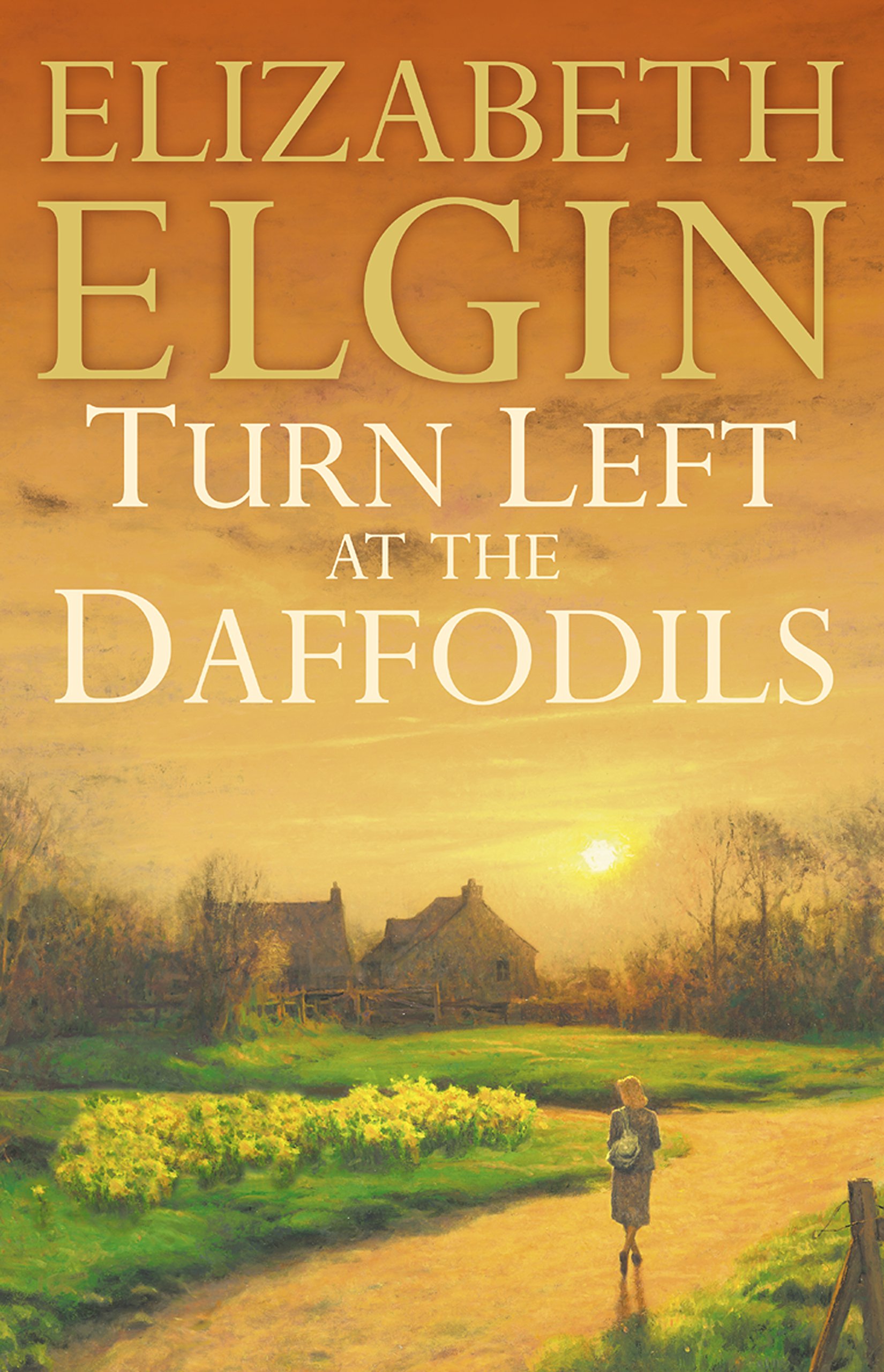 Turn Left at the Daffodils: A Stirring Historical Family Saga of Love and Sacrifice During World War 2