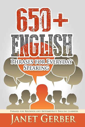 650+ English Phrases for Everyday Speaking: Phrases for Beginner and Intermediate English Learners