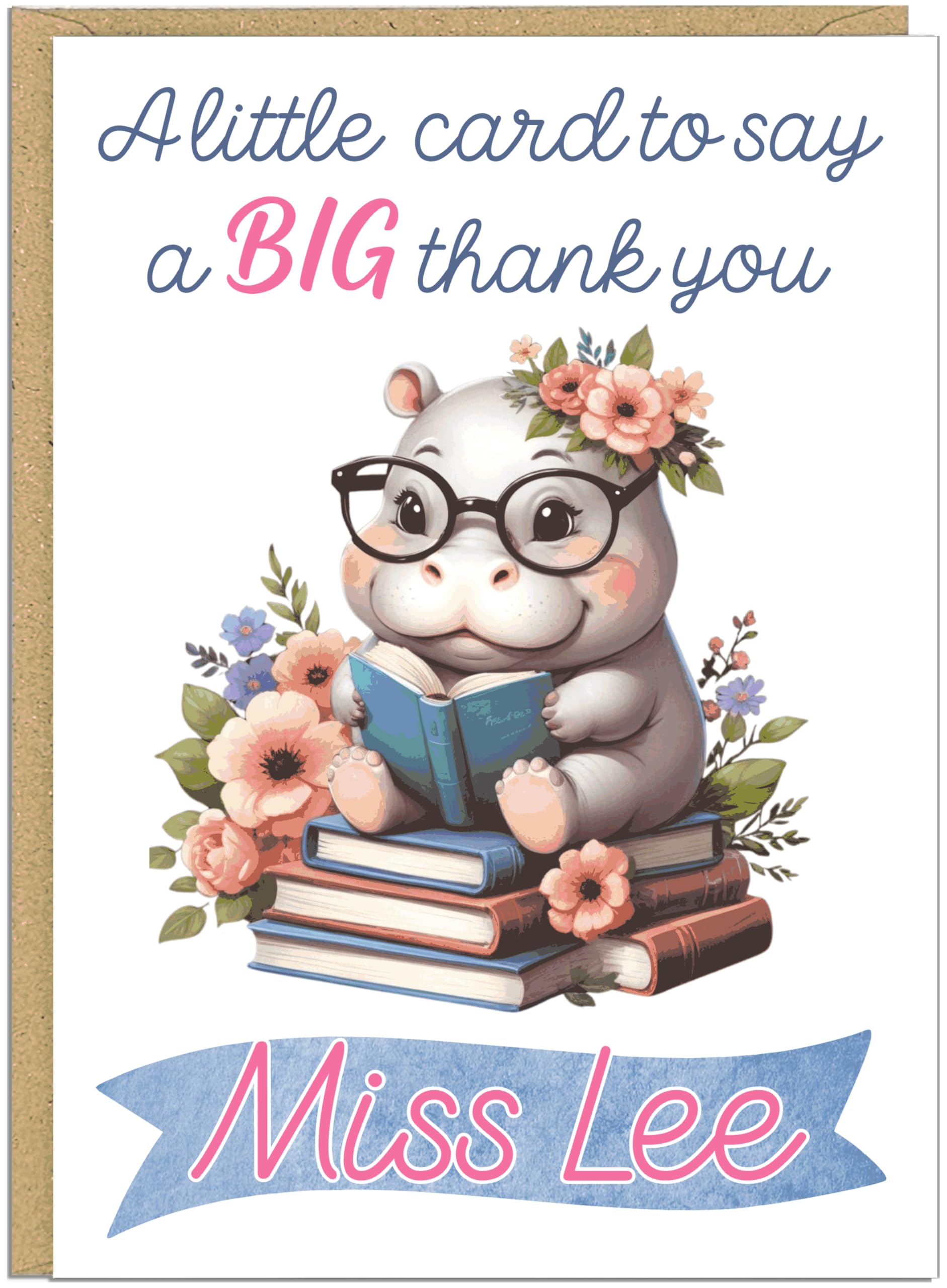 A Little Card to Say a BIG Thank You Personalised Teacher Greeting Cards - Cute Giraffe Hedgehog Lion Owl Unicorn Designs Customised Name For Teaching Assistants Head Teacher Nursery Worker, Hippo