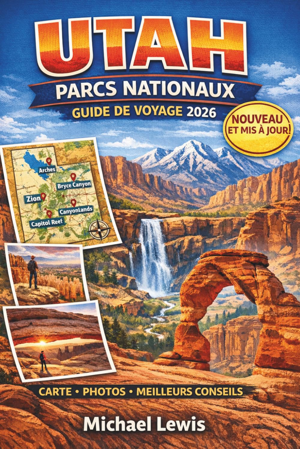 UTAH PARCS NATIONAUX GUIDE DE VOYAGE 2026 (COULEURS PLEINES): Zion, Bryce Canyon, Arches, Canyonlands et Capitol Reef: cartes, routes panoramiques, ... voyage, trésors cachés et conseils pratiques