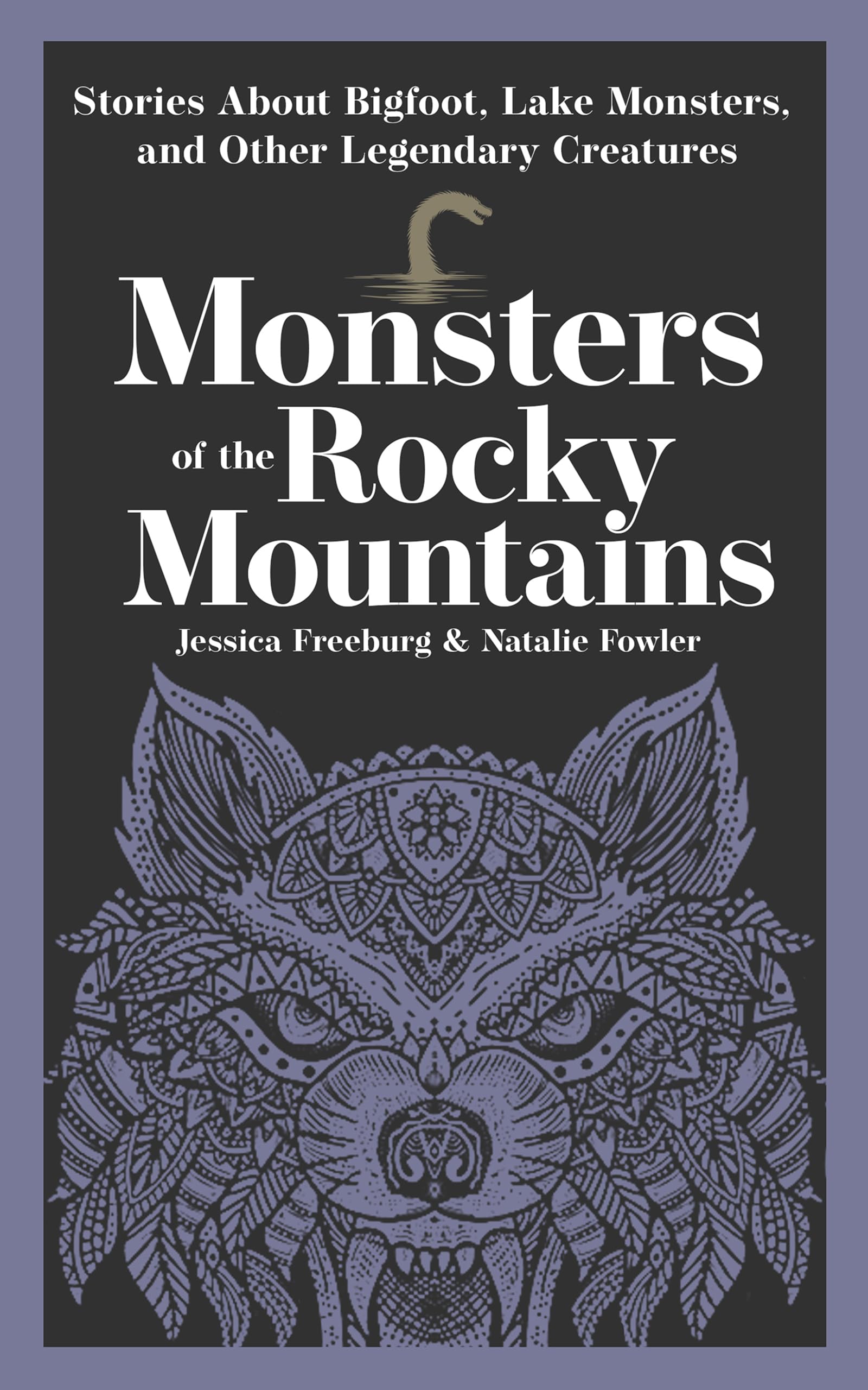 Monsters of the Rocky Mountains: Stories About Bigfoot, Lake Monsters, and Other Legendary Creatures (Hauntings, Horrors & Scary Ghost Stories)