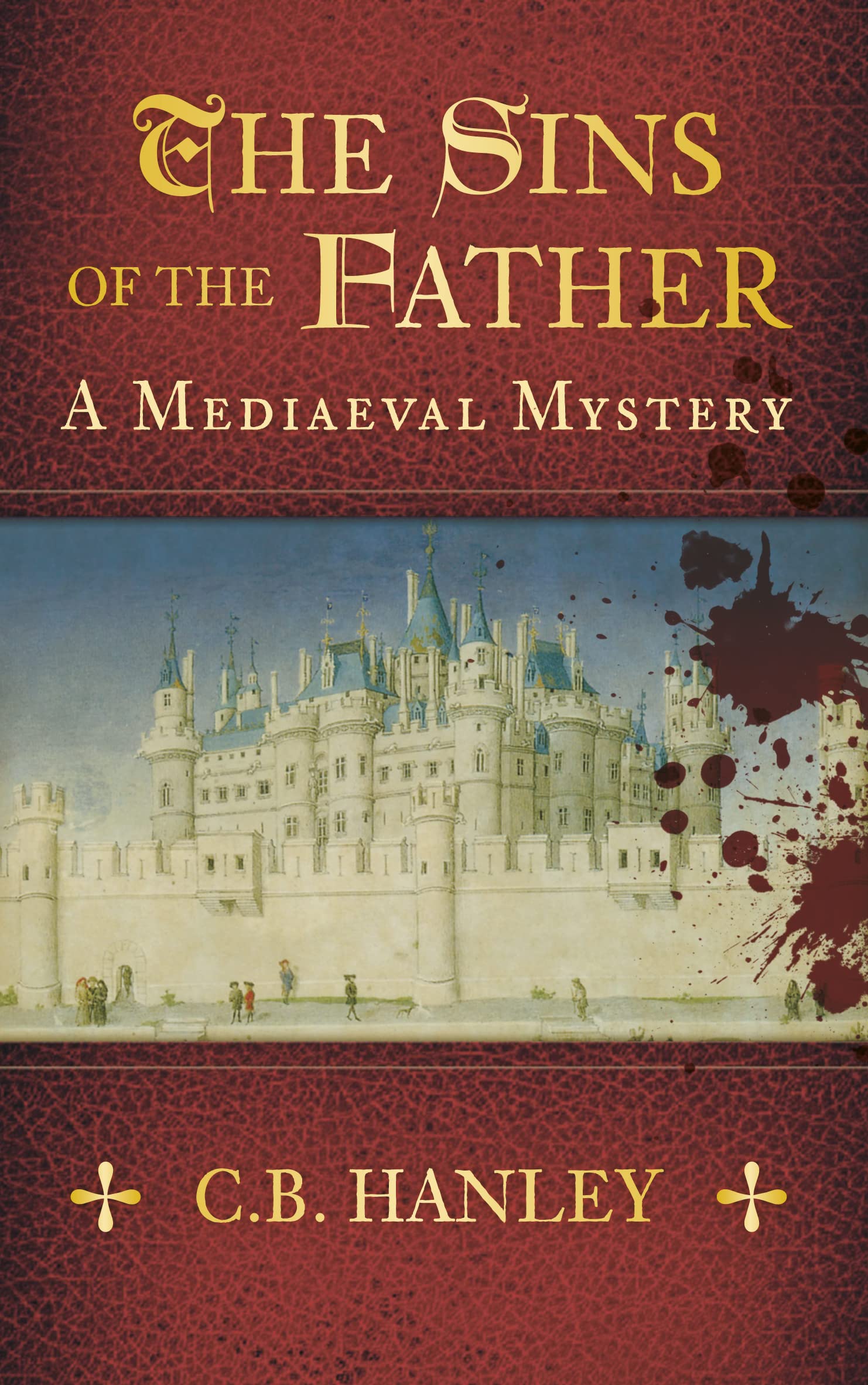 The Sins of the Father: A Mediaeval Mystery By Catherine Hanley