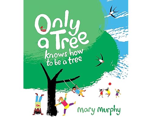 Only a Tree Knows How to Be a Tree: Essential Life Lessons from the Natural World