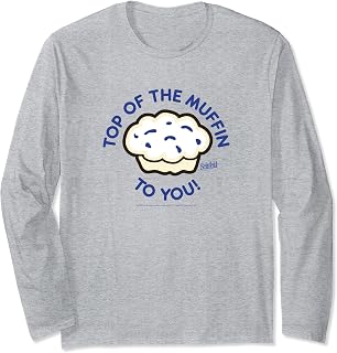 Top Of The Muffin To You Long Sleeve T-Shirt
