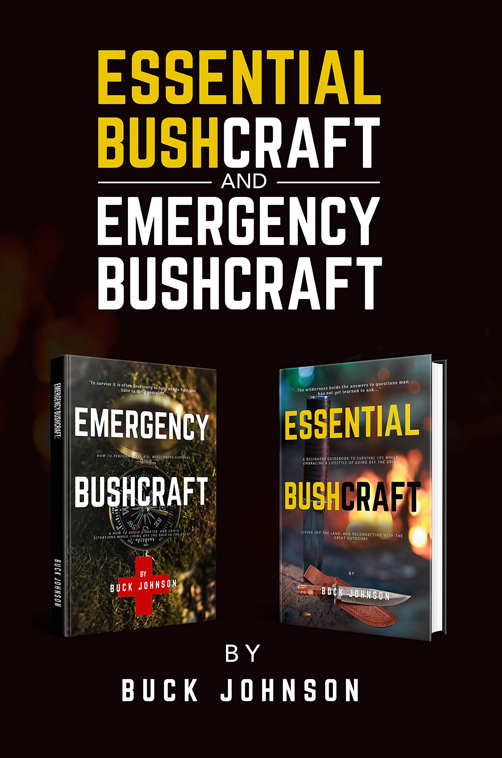 Essential & Emergency BushCraft: A Beginners Guidebook to Survival 101 & Wilderness First-Aid while Embracing a Minimalist Lifestyle of Going Off the Grid, Living off the Land in the Great Outdoors