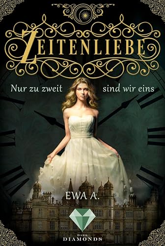 Zeitenliebe: Nur zu zweit sind wir eins (Band 1): Zeitreise-Liebesroman, in dem eine junge, moderne Frau unverhofft an einem Fürstenhof landet