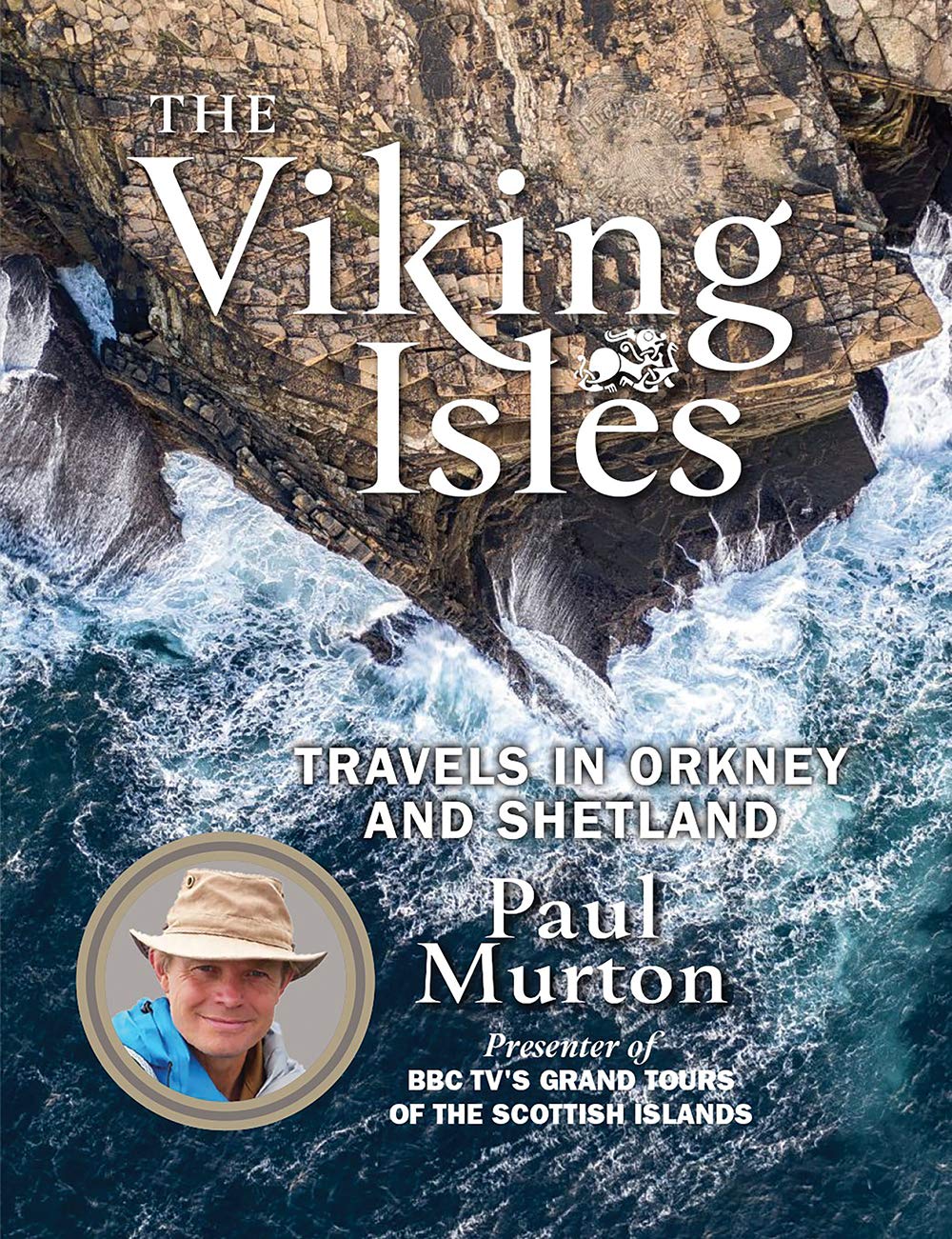 The Viking Isles: Travels in Orkney and Shetland by the presenter of BBC TVs Grand Tours of the Scottish Islands