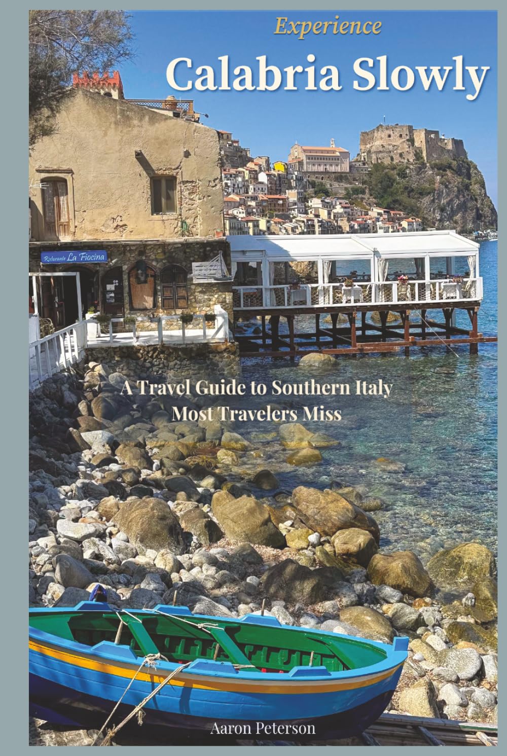 Experience Calabria Slowly: A Travel Guide to Southern Italy Most Travelers Miss