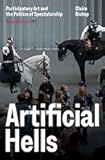 Artificial Hells: Participatory Art and the Politics of Spectatorship