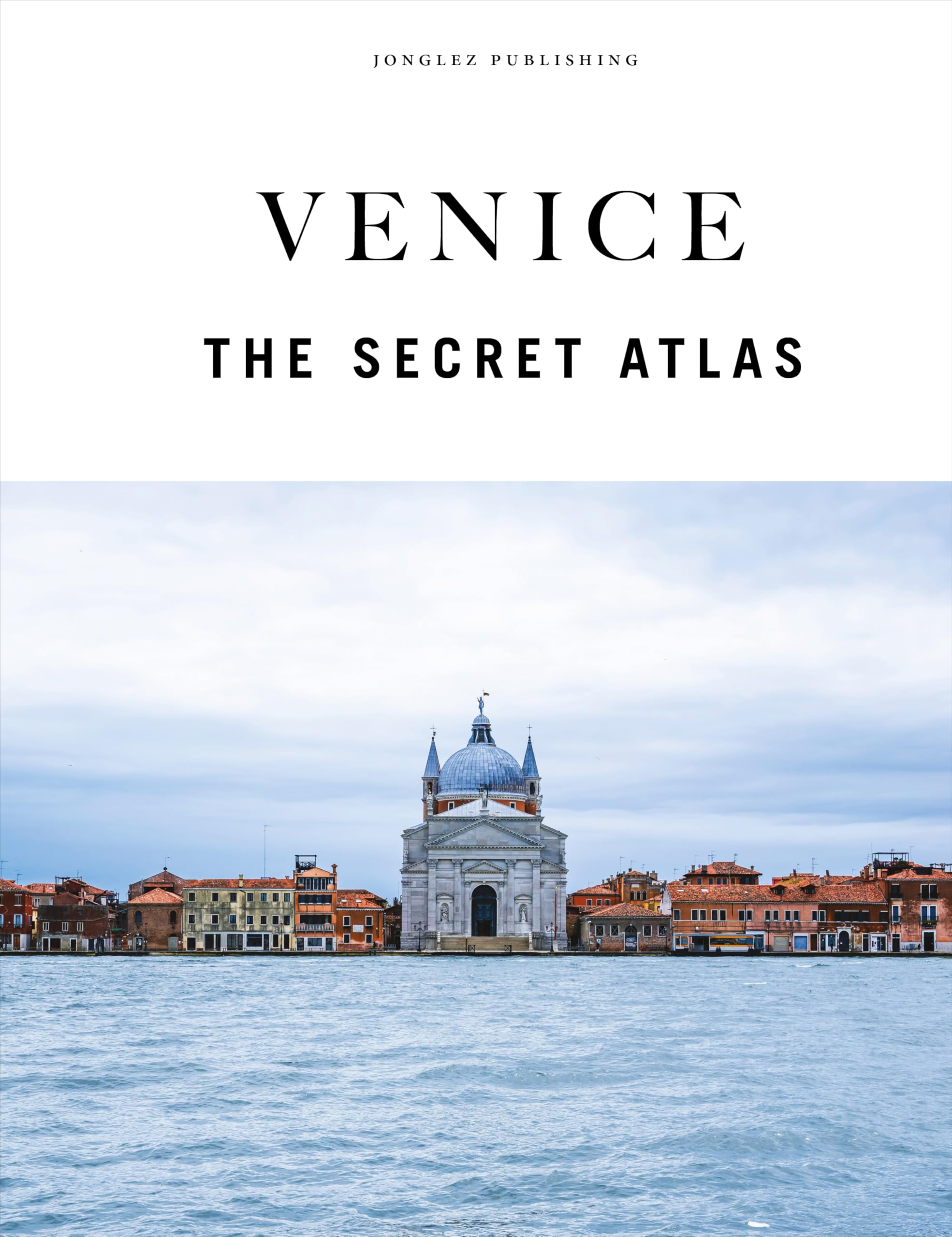 Venice - The Secret Atlas (Jonglez Atlases). Jonglez, Jonglez, Galifi, P**