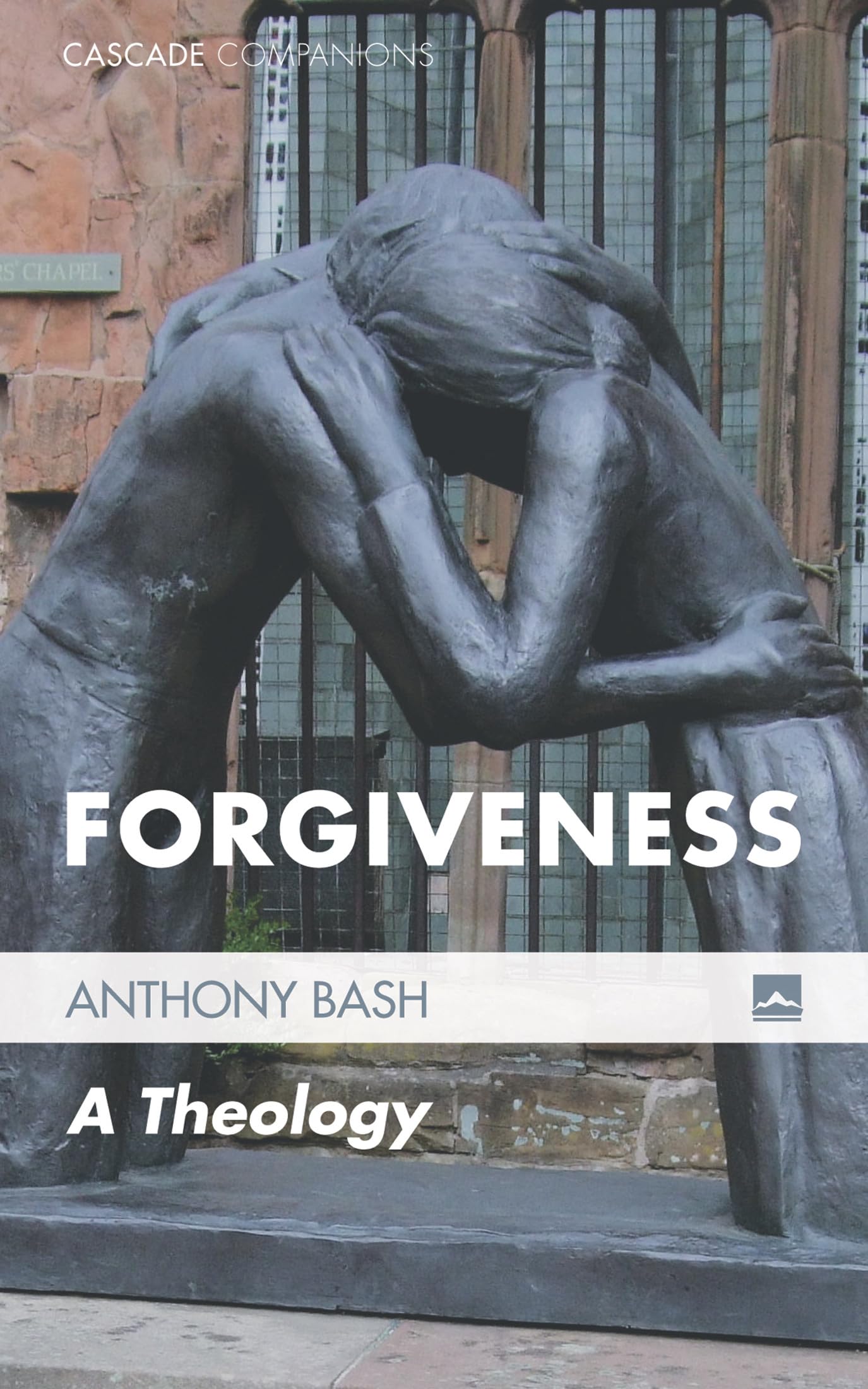 Forgiveness: A Theology: 19 (Cascade Companions)