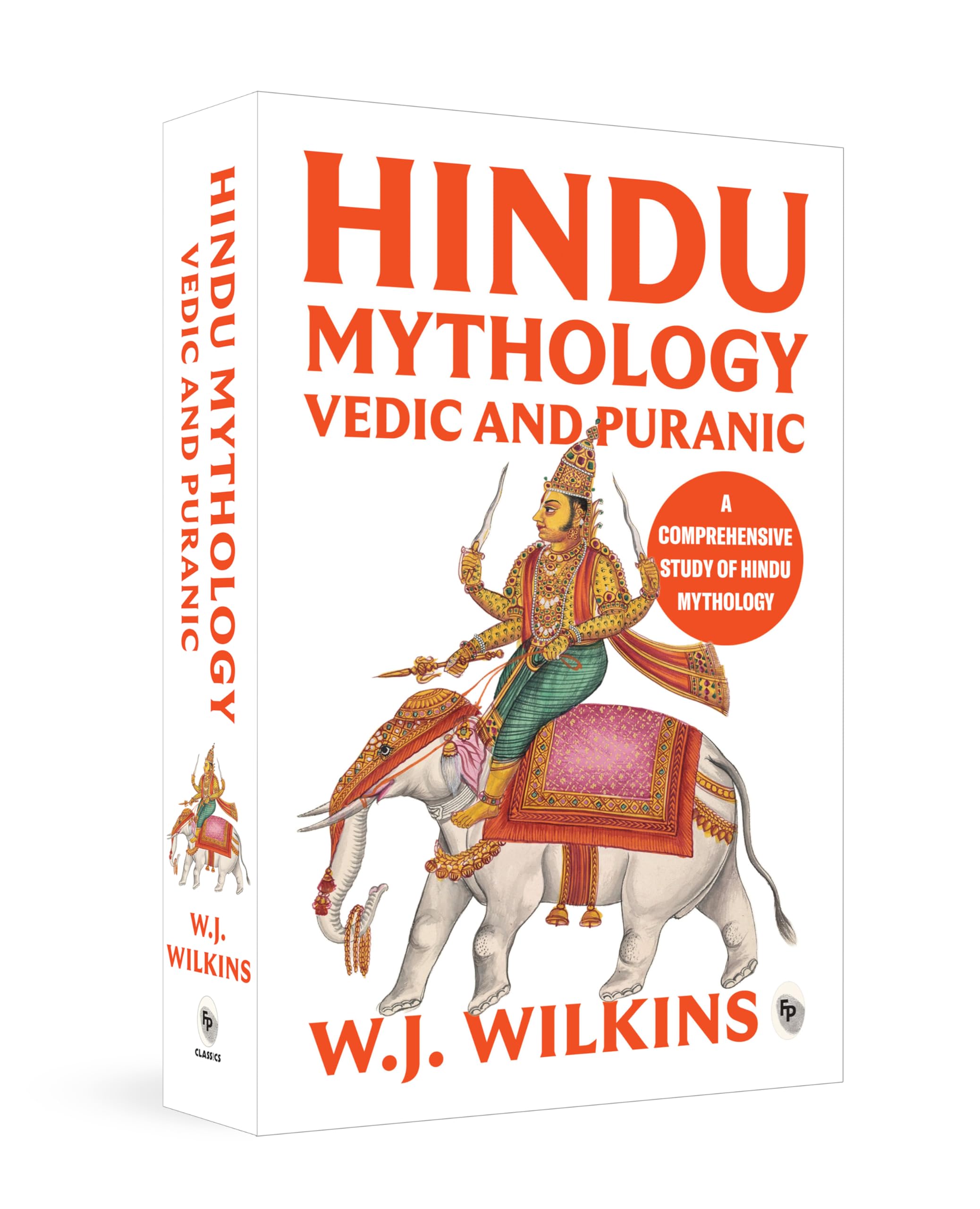 Hindu Mythology - Vedic and Puranic: William J. Wilkins (Popular Classics)