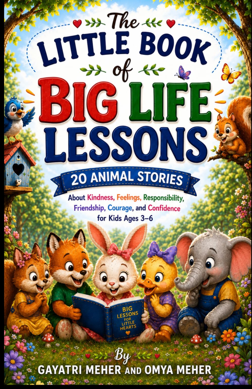 THE LITTLE BOOK OF BIG LIFE LESSONS: 20 Animal Stories About Kindness, Feelings, Responsibility, Friendship, Courage, and Confidence (Little Hearts , Big Lessons)