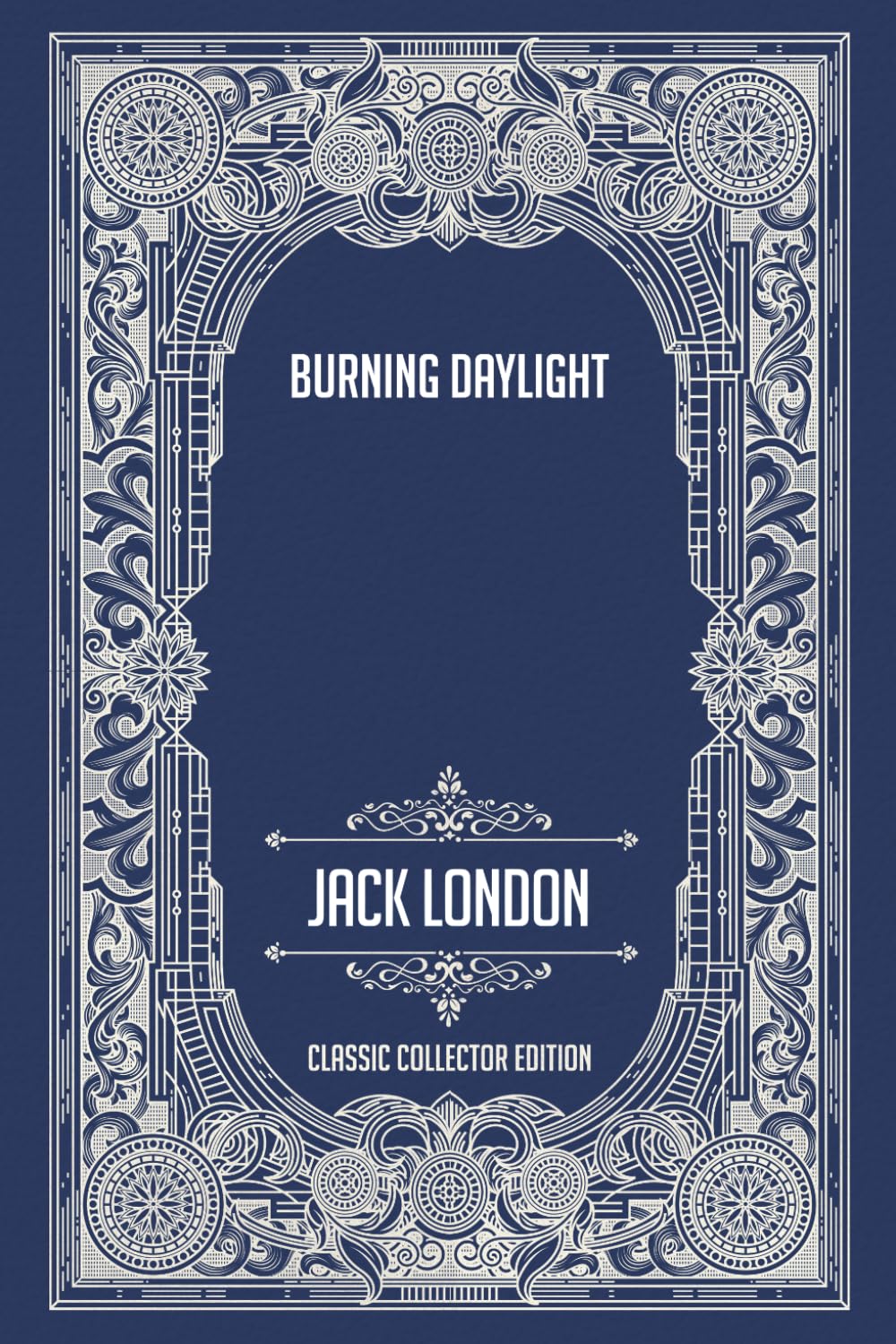 Burning Daylight - Classic Collector Edition (Annotated)