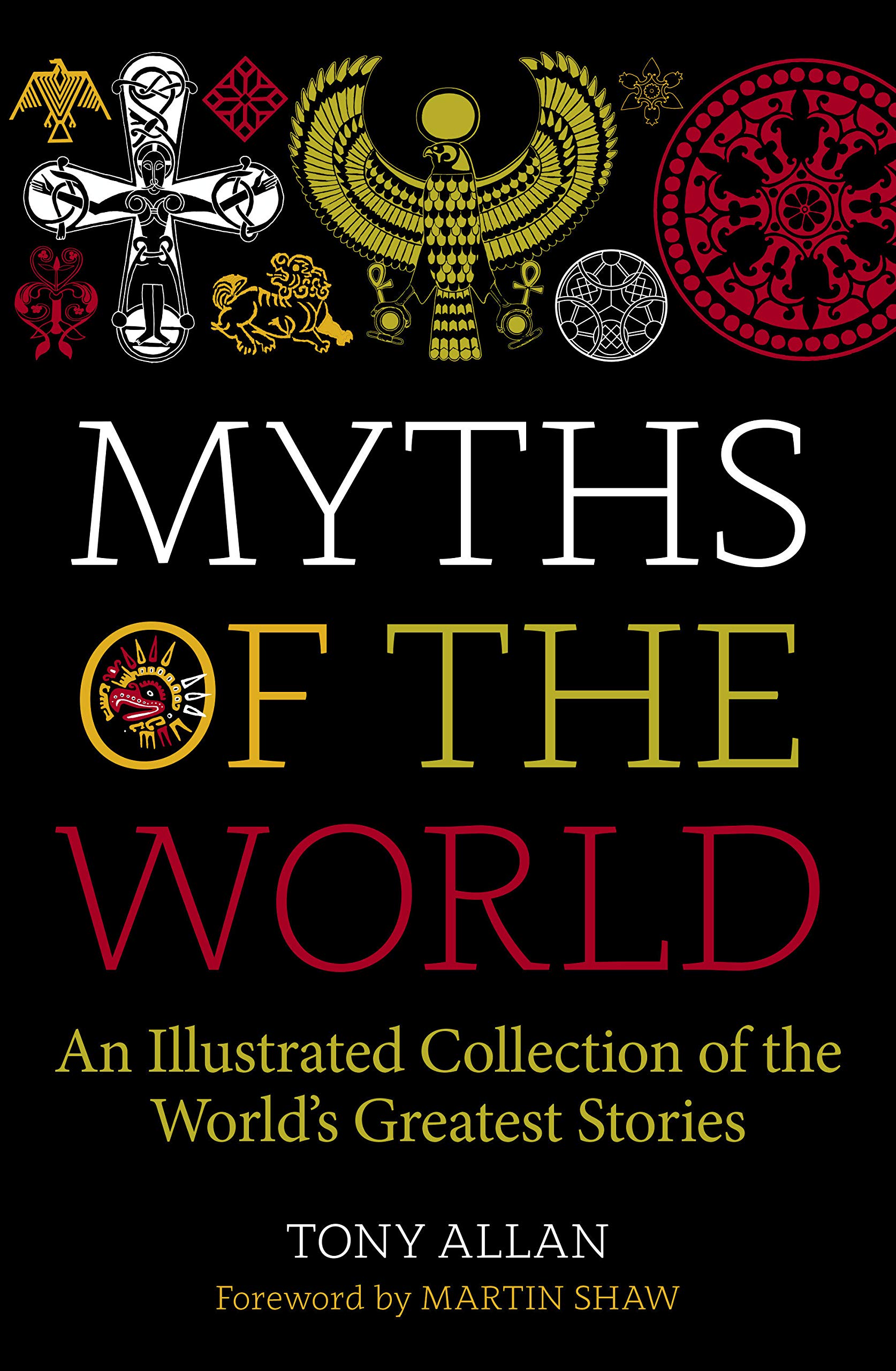 Myths of the World: An Illustrated Collection of the World's Greatest Stories