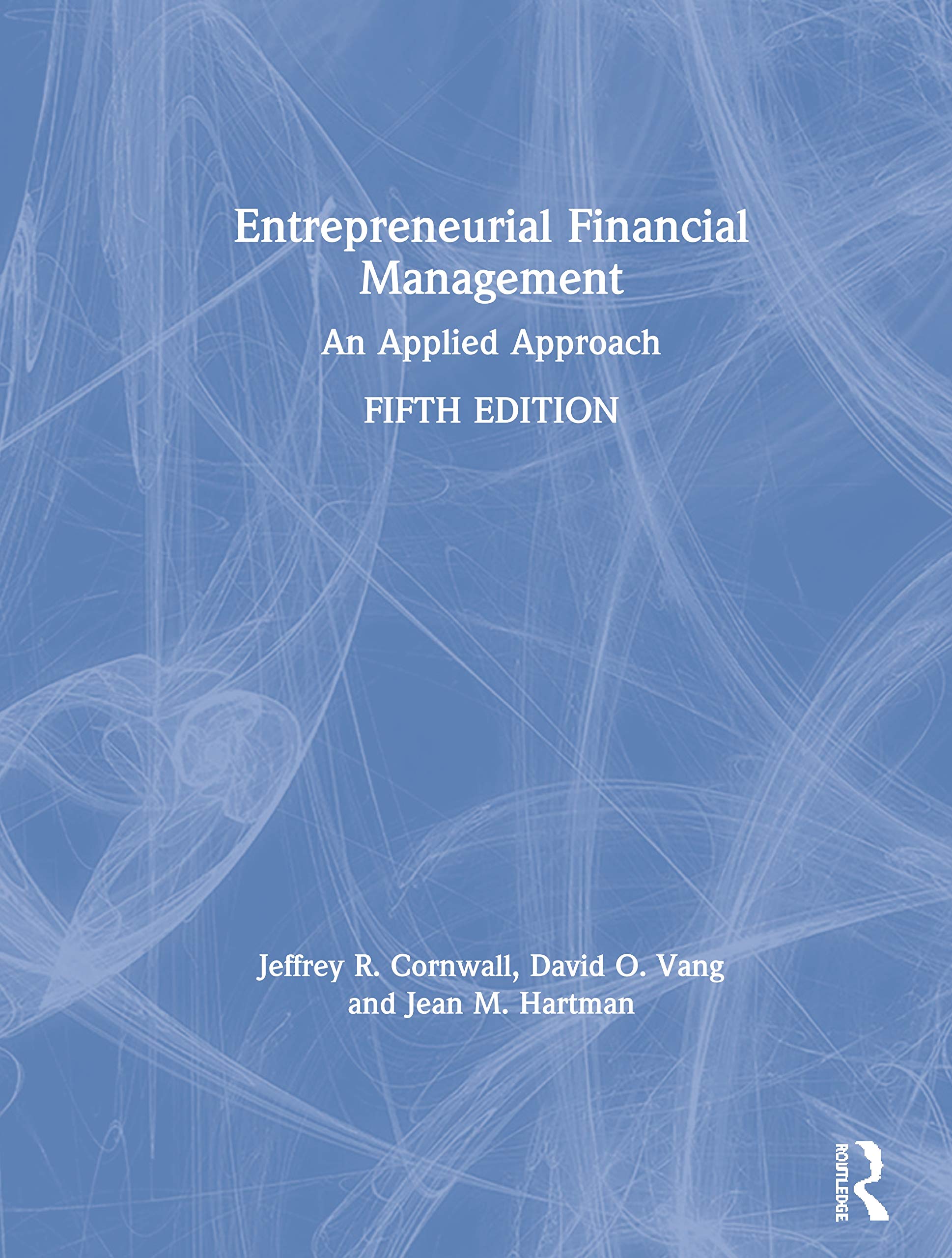 Entrepreneurial Financial Management: An Applied Approach
