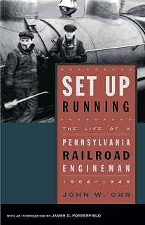 Set Up Running: The Life of a Pennsylvania Railroad Engineman, 1904–1949 (Keystone Books)