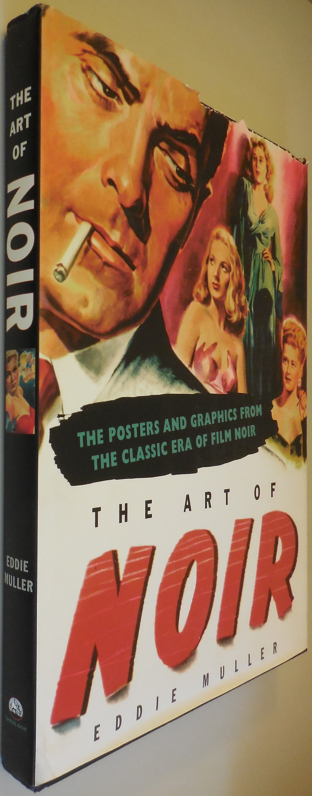 Art of Noir: The Posters and Graphics from the Classic Period of Film Noi