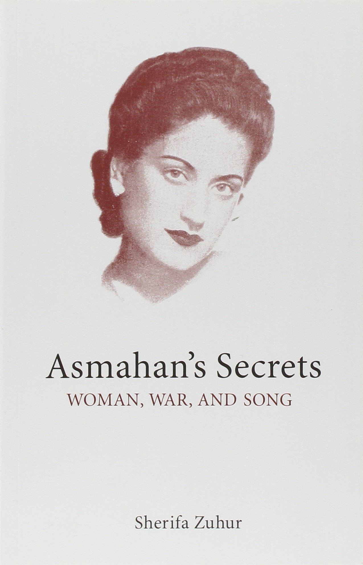 Asmahan's Secrets: Woman, War and Song