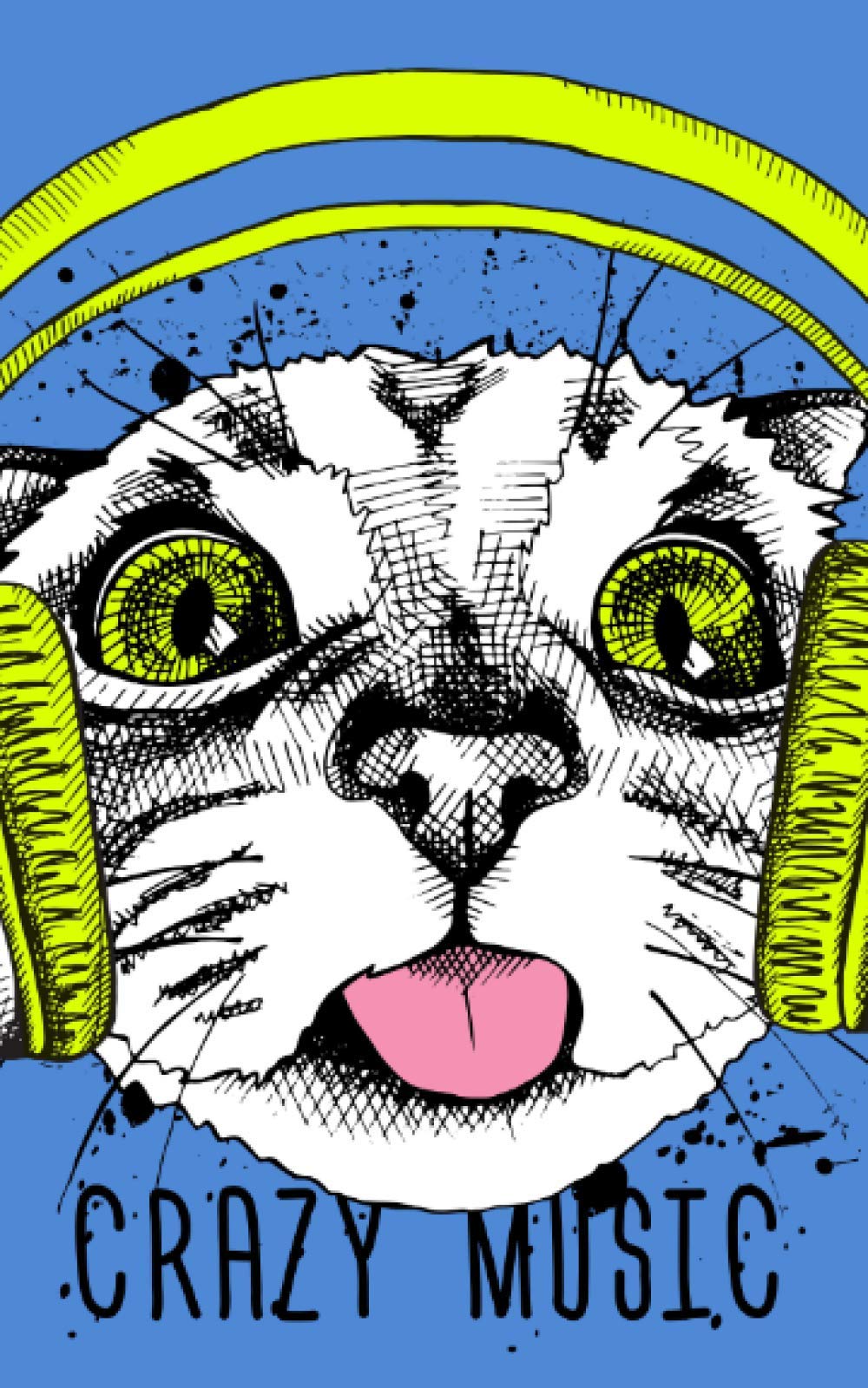Crazy Music - cat themed journal, music and cat covered notebook: Softcover diary, crazy pets, music loving art (C-A-T-S CATS! CATS! CATS!)