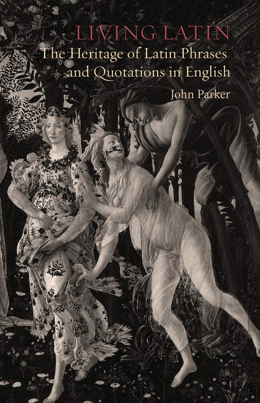 Living Latin: The Heritage of Latin Phrases and Quotations in En